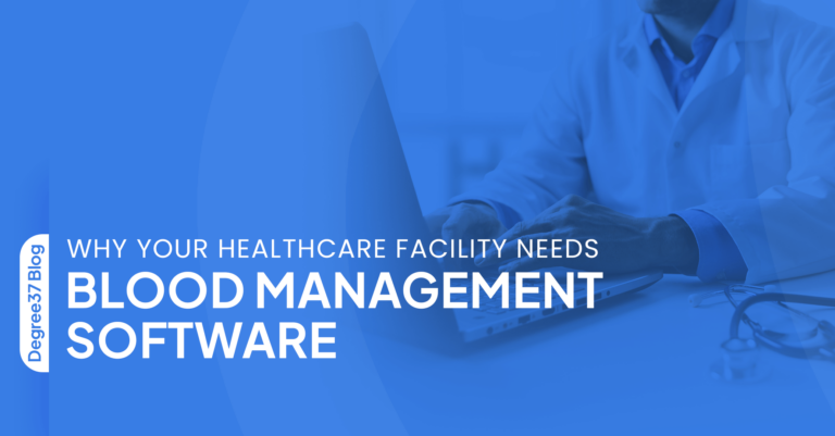 Why Your Healthcare Facility Needs Blood Management Software 